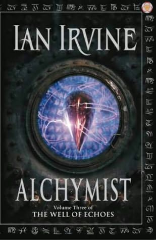 Alchymist The Well Of Echoes Volume Three A Three Worlds Novel Ian Irvine