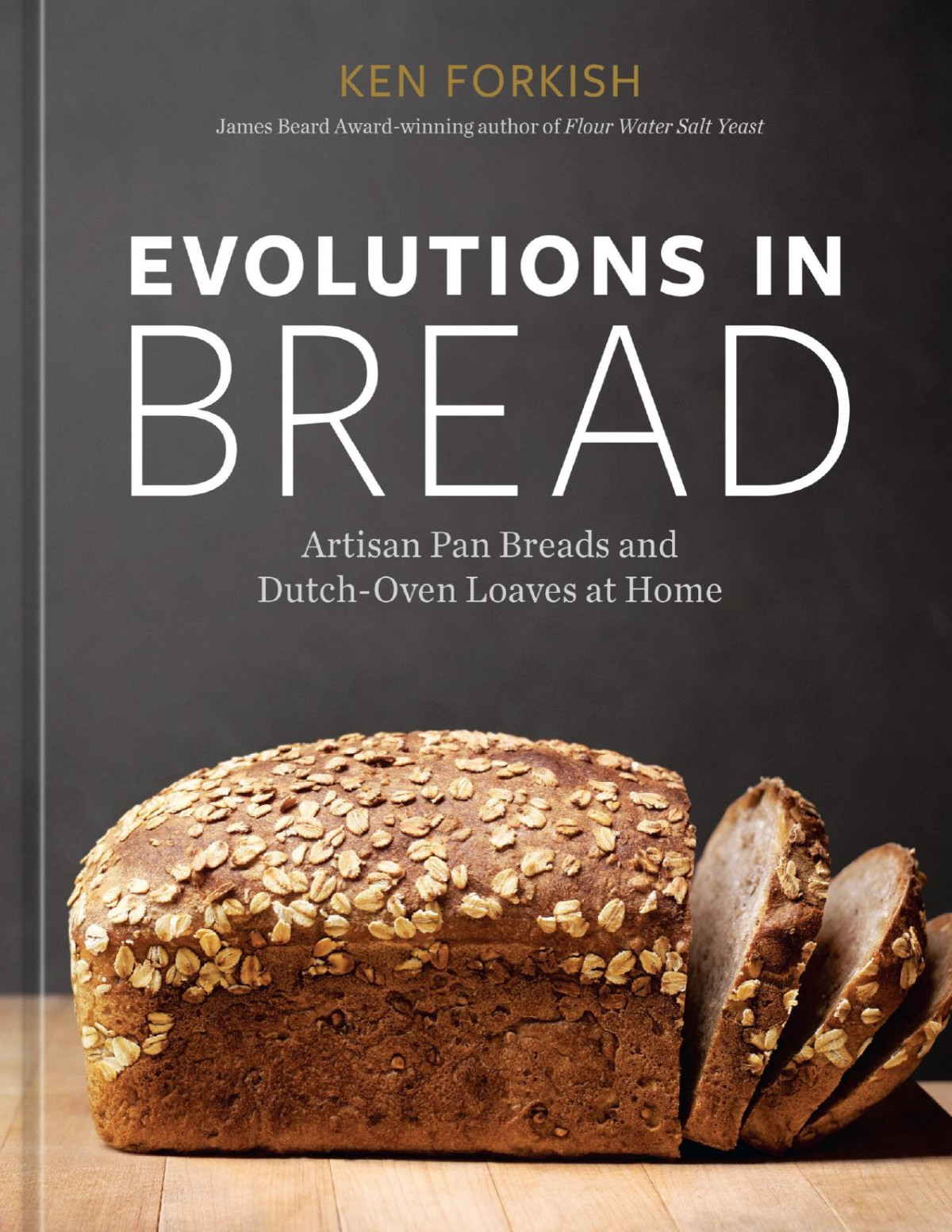 Evolutions In Bread Artisan Pan Breads And Dutchoven Loaves At Home Ken Forkish