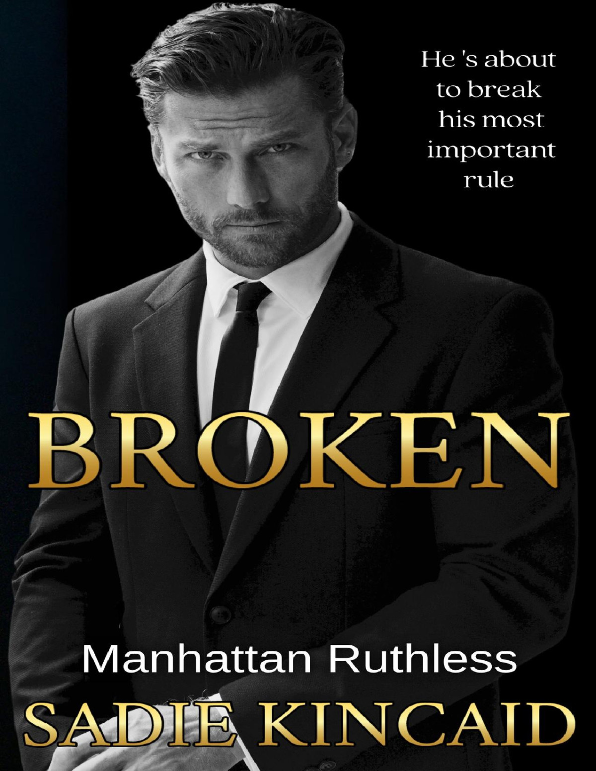 Broken A Billionaire Marriage Of Convenience Romance Manhattan Ruthless Sadie Kincaid