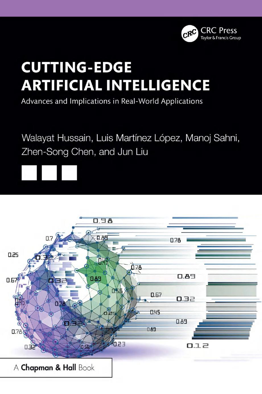 Cuttingedge Artificial Intelligence Advances And Implications In Realworld Applications 1st Edition Walayat Hussain Luis Martínez López Manoj Sahni Zhensong Chen Jun Liu