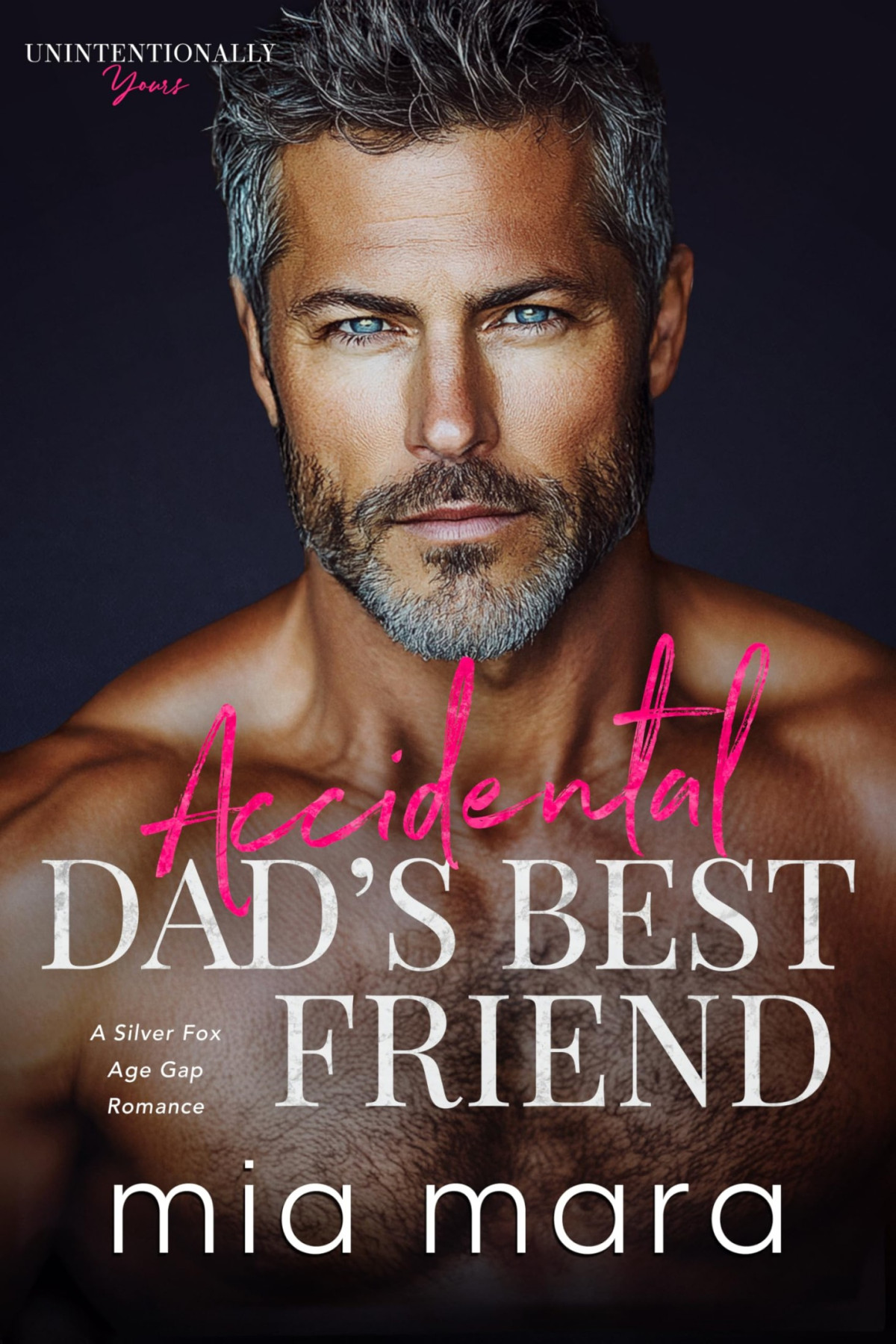 Accidental Dads Best Friend A Silver Fox Age Gap Romance Mia Mara