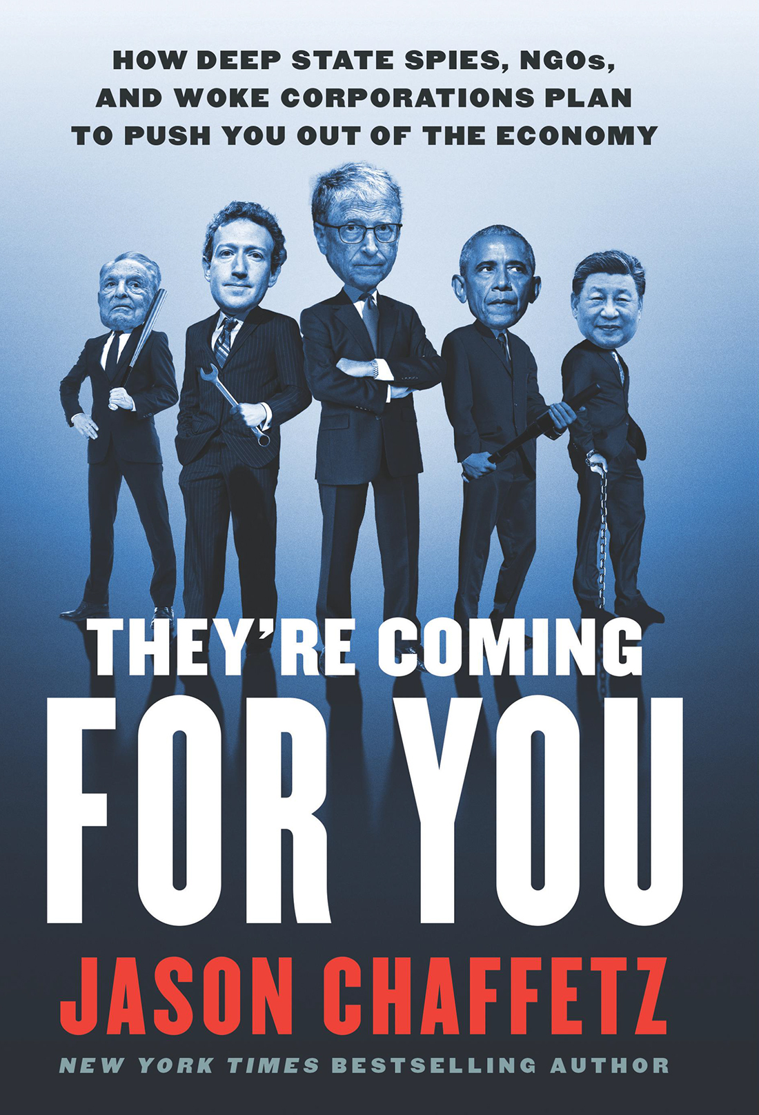 Theyre Coming For You How Deep State Spies Ngos And Woke Corporations Plan To Push You Out Of The Economy 1st Edition Jason Chaffetz