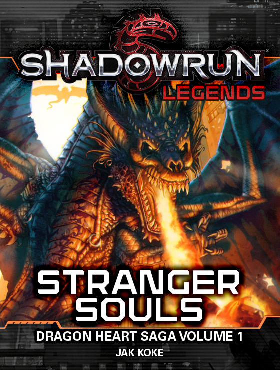 Stranger Souls The Dragon Heart Saga Volume 1 Shadowrun Legends 13 Jak Koke