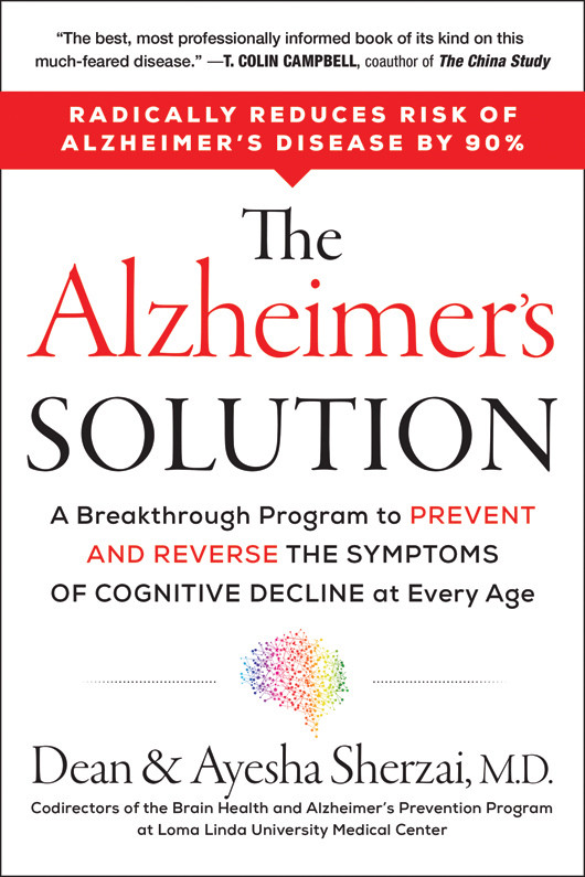 The Alzheimers Solution A Breakthrough Program To Prevent And Reverse The Symptoms Of Cognitive Decline At Every Age Dean Sherzai Ayesha Sherzai