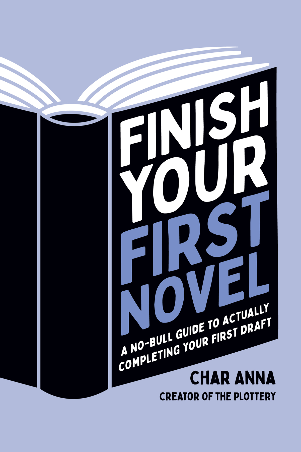 Finish Your First Novel A Nobull Guide To Actually Completing Your First Draft Char Anna
