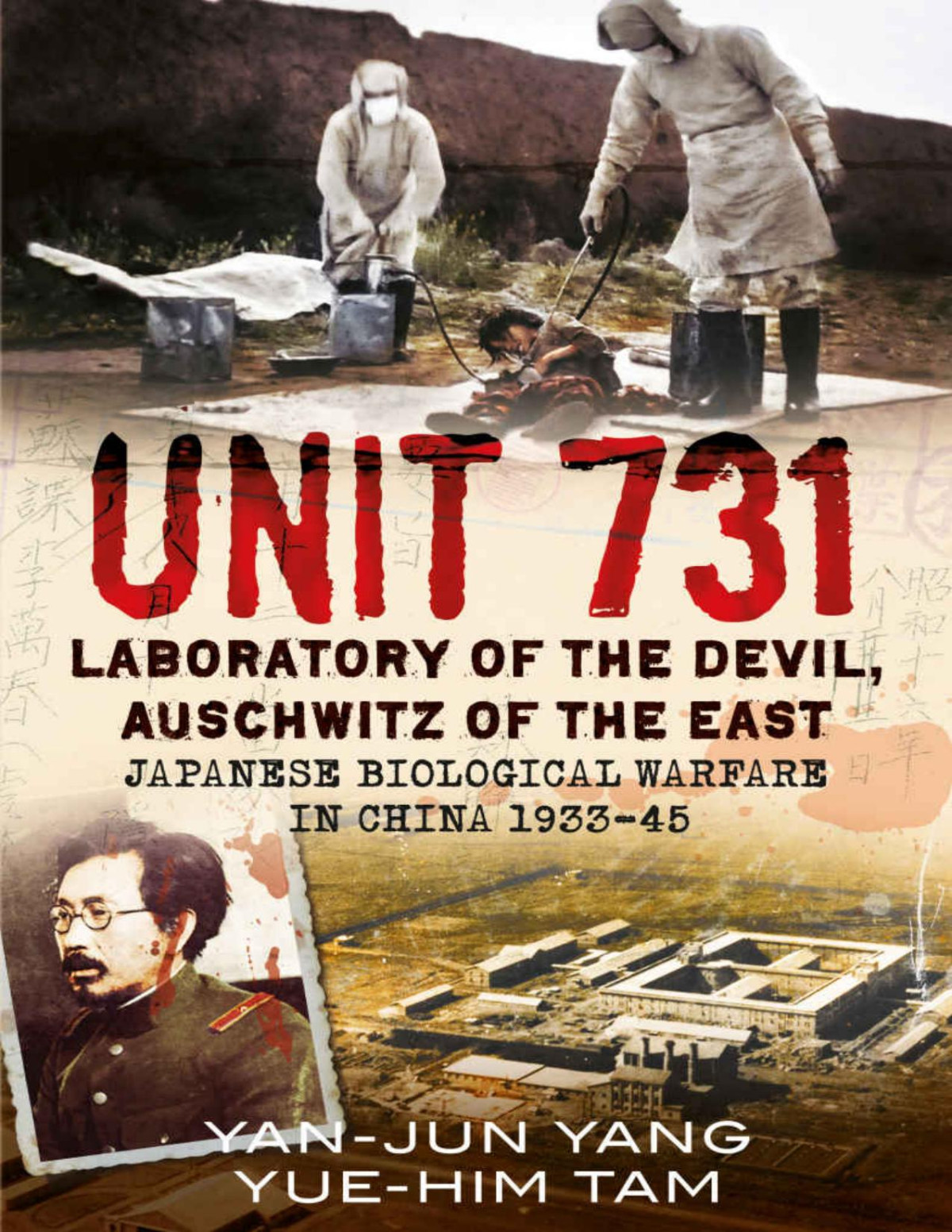 Unit 731 Laboratory Of The Devil Auschwitz Of The East Japanese Biological Warfare In China 193345 Yang Yanjun Tam Yuehim