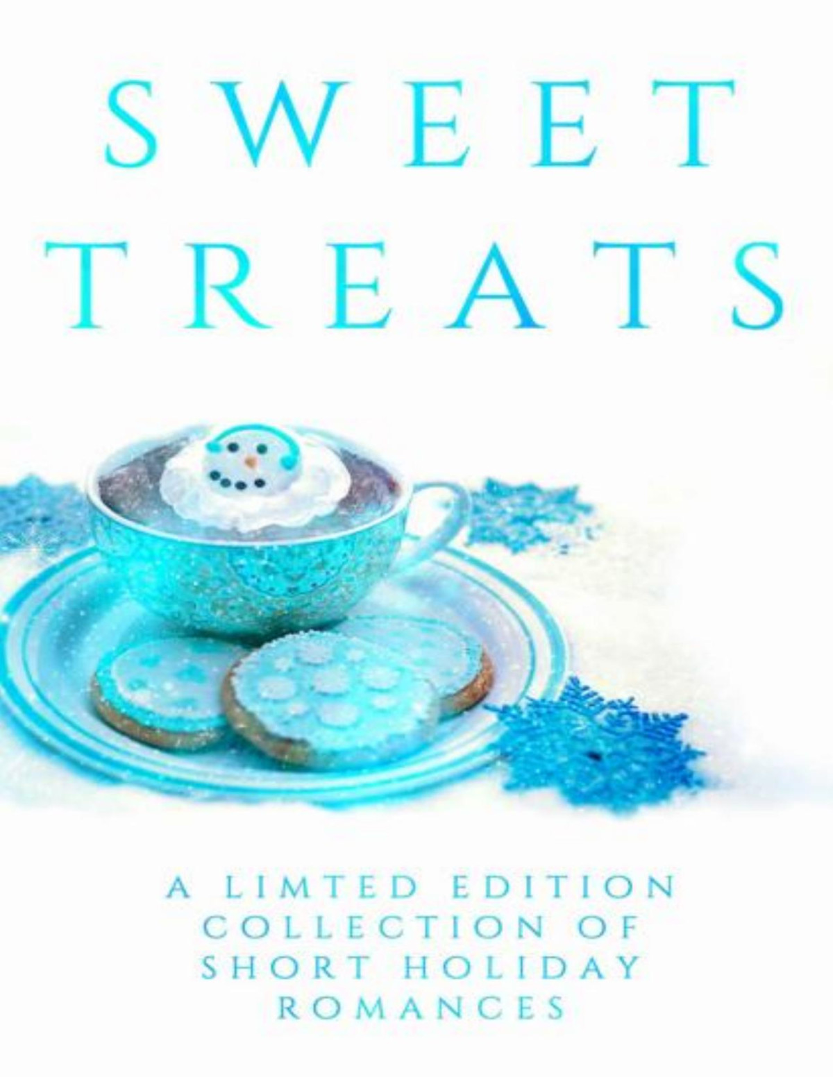 Sweet Treats A Limited Edition Collection Of Short Holiday Romances Katy Rose Sofia Aves Anna G Berry Pandora Snow Natalienicole Bates Rk Phillips Monique Brasher Sunny Abernathy Alys Fraser Laurie Treacy Tracy Broemmer Brigitte Ann Thomas Ainsley Jaymes Katherine Moore Kimberly Gray Maya