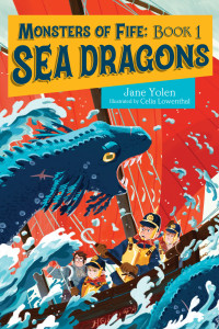 Monsters Of Fife Sea Dragons Jane Yolen