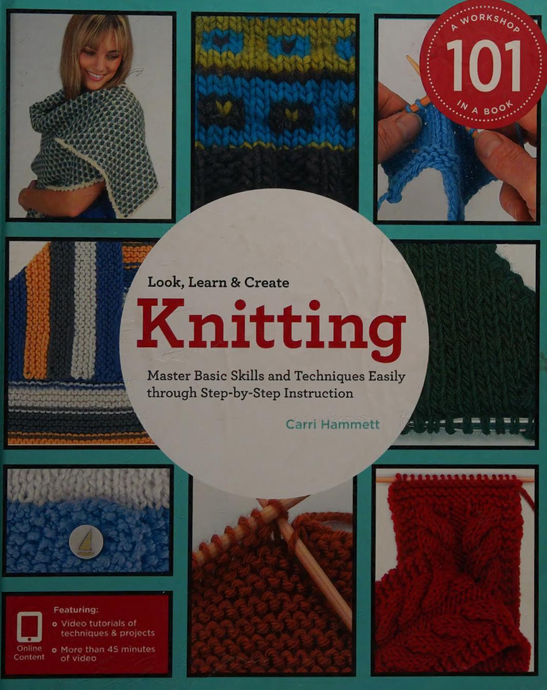 Knitting 101 Master Basic Skills And Techniques Easily Through Stepbystep Instruction 1st Edition Cari Hammett