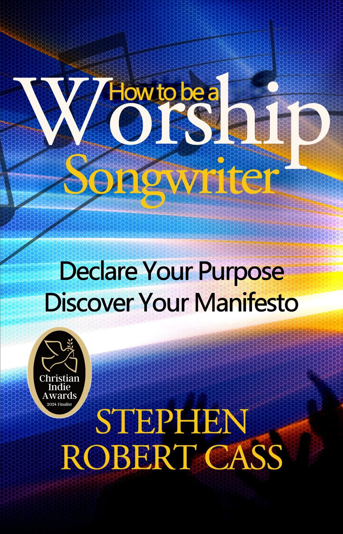 How To Be A Worship Songwriter Stephen Robert Cass