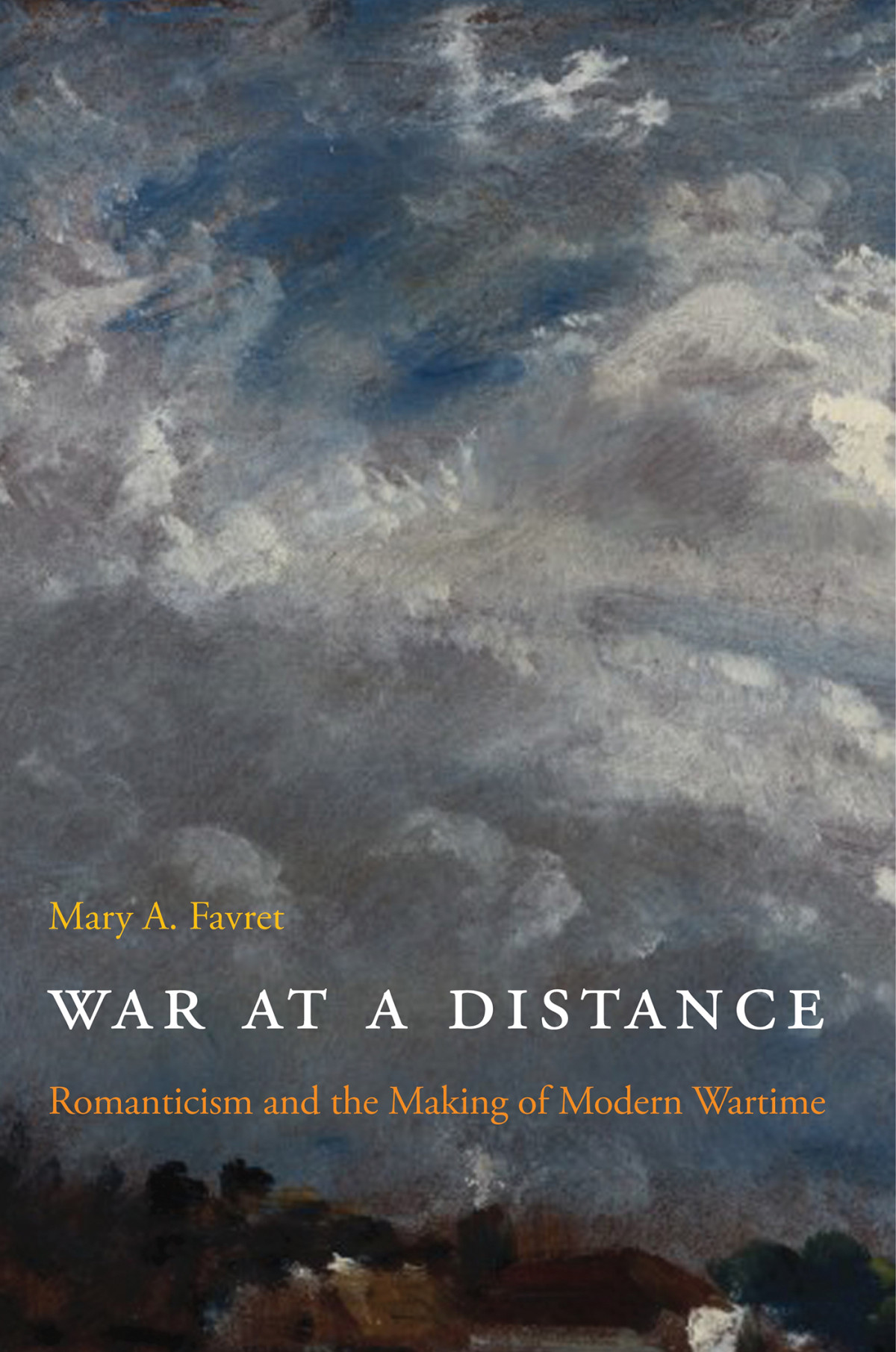 War At A Distance Romanticism And The Making Of Modern Wartime Illustrated Mary A Favret