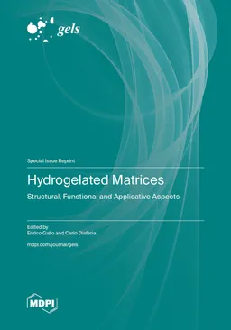 Hydrogelated Matrices Structural Functional And Applicative Aspects Enrico Gallo