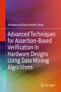 Advanced Techniques For Assertionbased Verification In Hardware Designs Using Data Mining Algorithms Mohammad Reza Heidari Iman