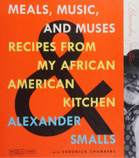 Meals Music And Muses Recipes From My African American Kitchen Alexander Smalls