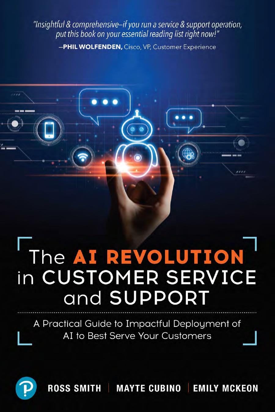 The Ai Revolution In Customer Service And Support A Practical Guide To Impactful Deployment Of Ai To Best Serve Your Customers Ross Smith