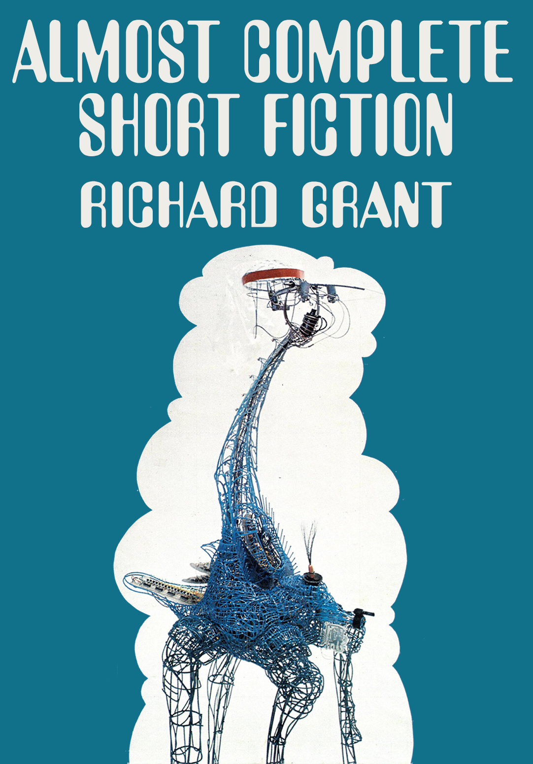 Almost Complete Short Fiction Richard Grant