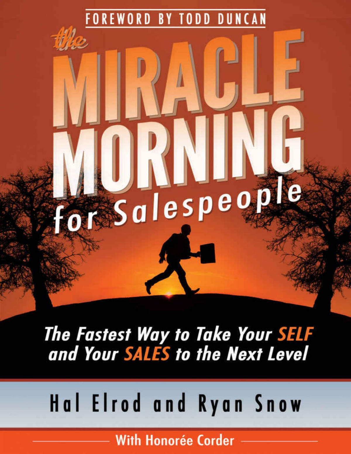 The Miracle Morning For Salespeople The Fastest Way To Take Your Self And Your Sales To The Next Level The Miracle Morning Book Series Hal Elrod Ryan Snow Honoree Corder