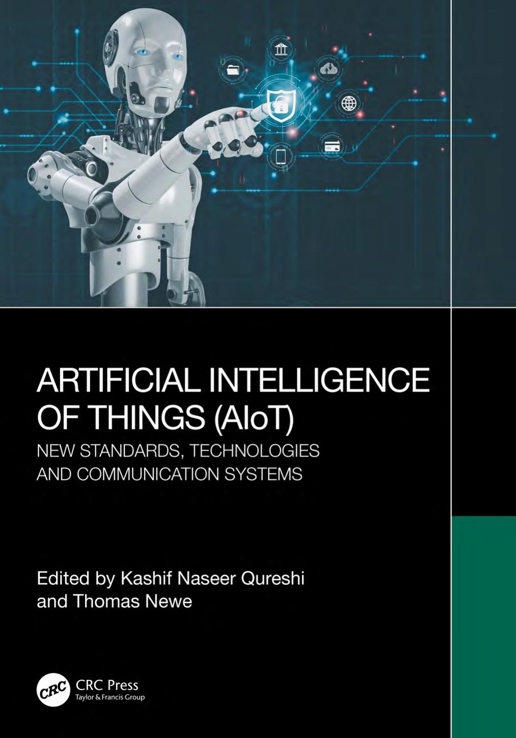 Artificial Intelligence Of Things Aiot New Standards Technologies And Communication Systems Kashif Naseer Qureshi Thomas Newe
