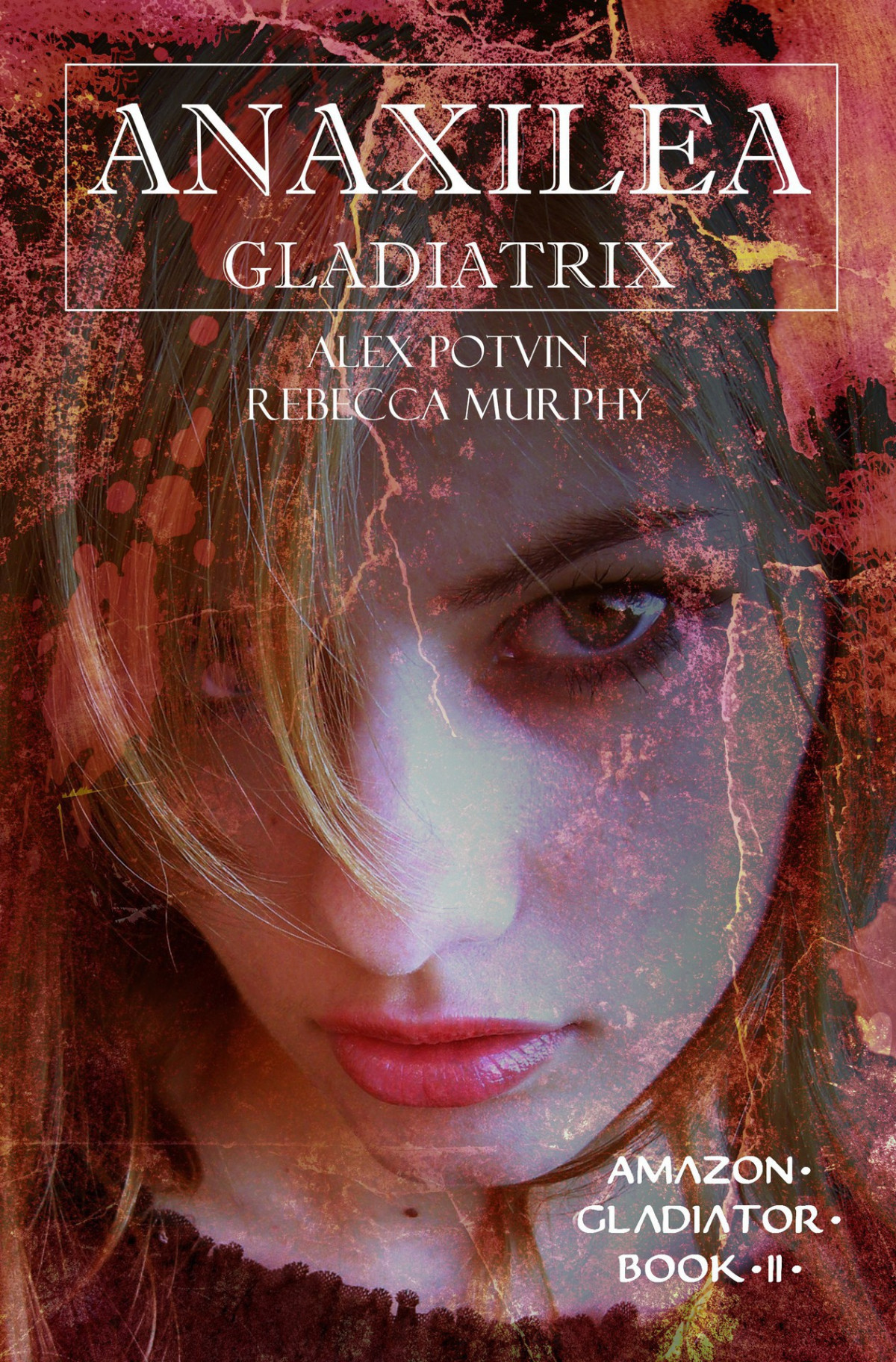 Anaxilea Gladiatrix Amazon Gladiator Book 2 Murphy Rebecca Potvin