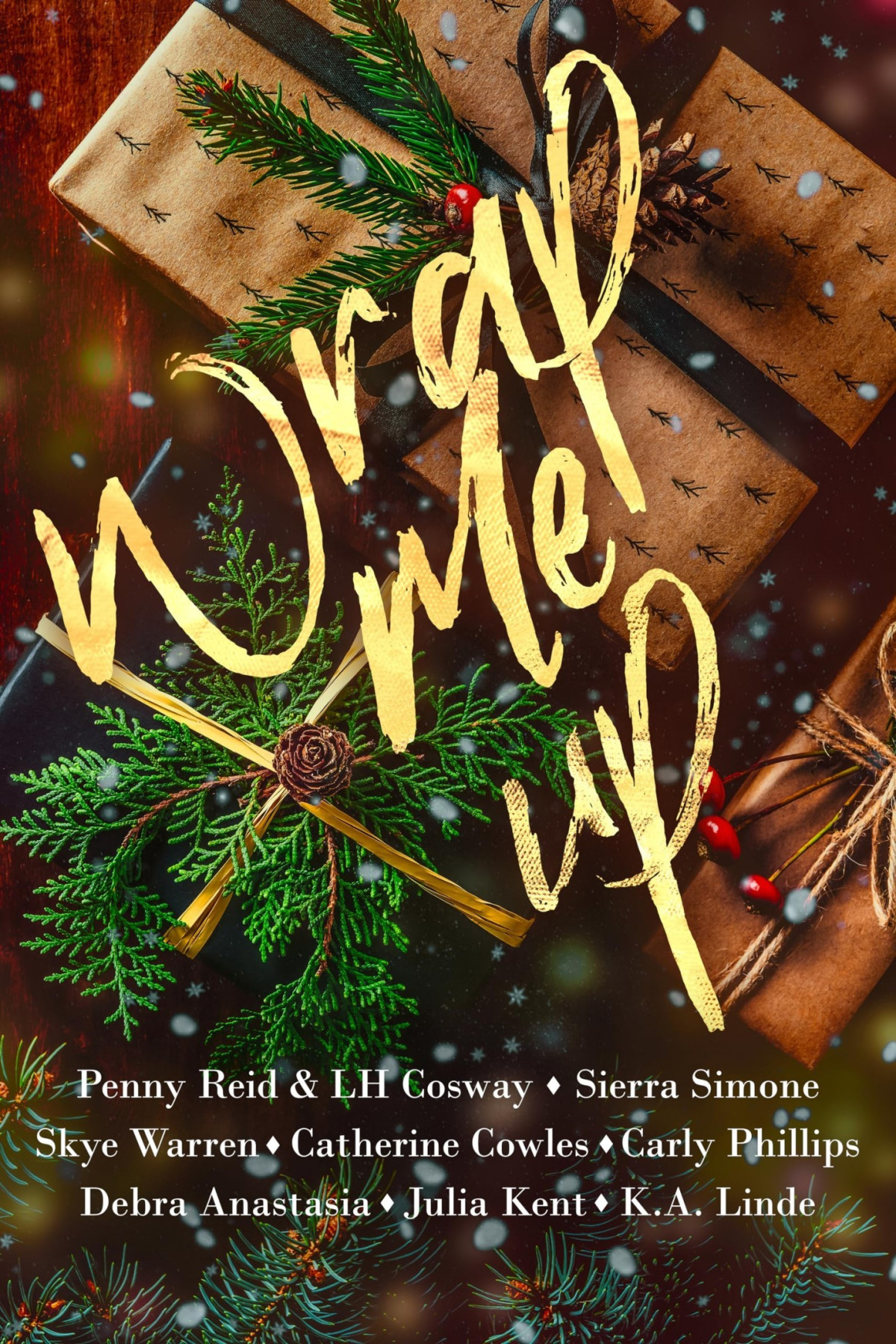 Wrap Me Up Holiday Anthology Penny Reid L H Cosway Sierra Simone Catherine Cowles Debra Anastasia Carly Phillips Skye Warren Julia Kent K A Linde
