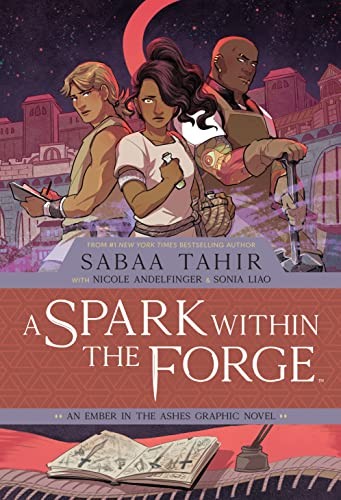 Ember In The Ashes Graphic Novel 2 A Spark Within The Forge Sabaa Tahir Nicole Andelfinger