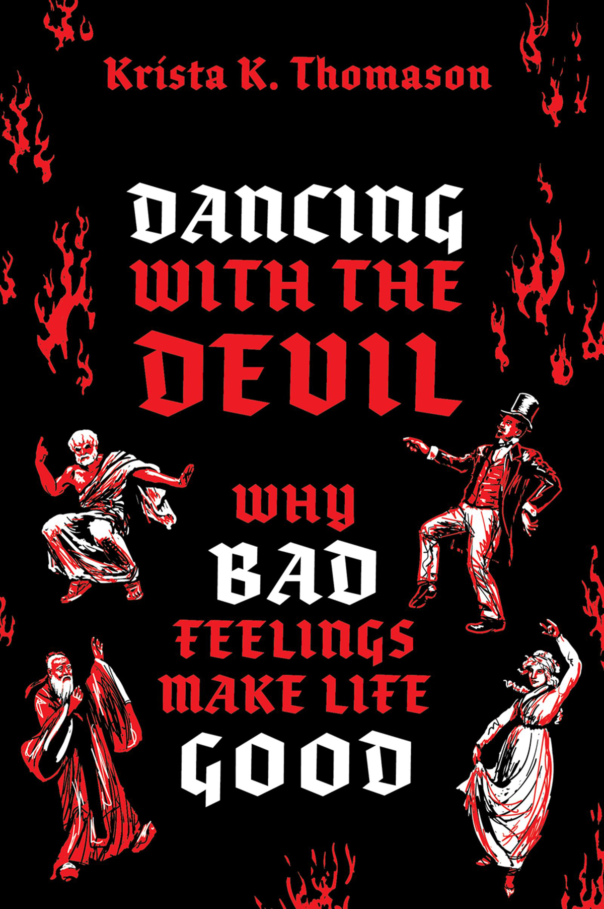 Dancing With The Devil Why Bad Feelings Make Life Good 1st Edition Krista K Thomason