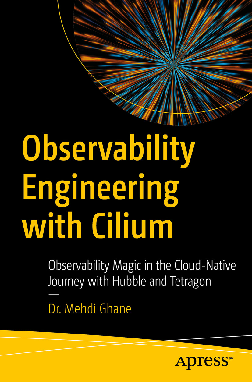Observability Engineering With Cilium 1st Edition Dr Mehdi Ghane