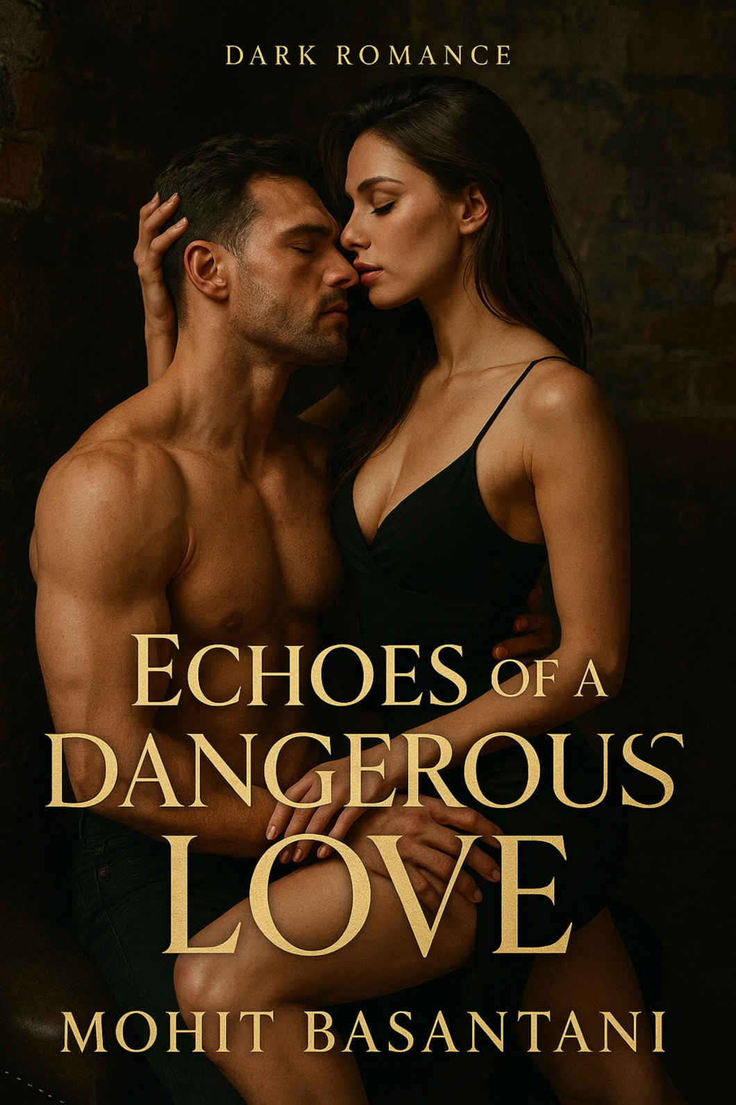 Echoes Of A Dangerous Love A Dark Romance Of Obsession Betrayal And Desire Basantani