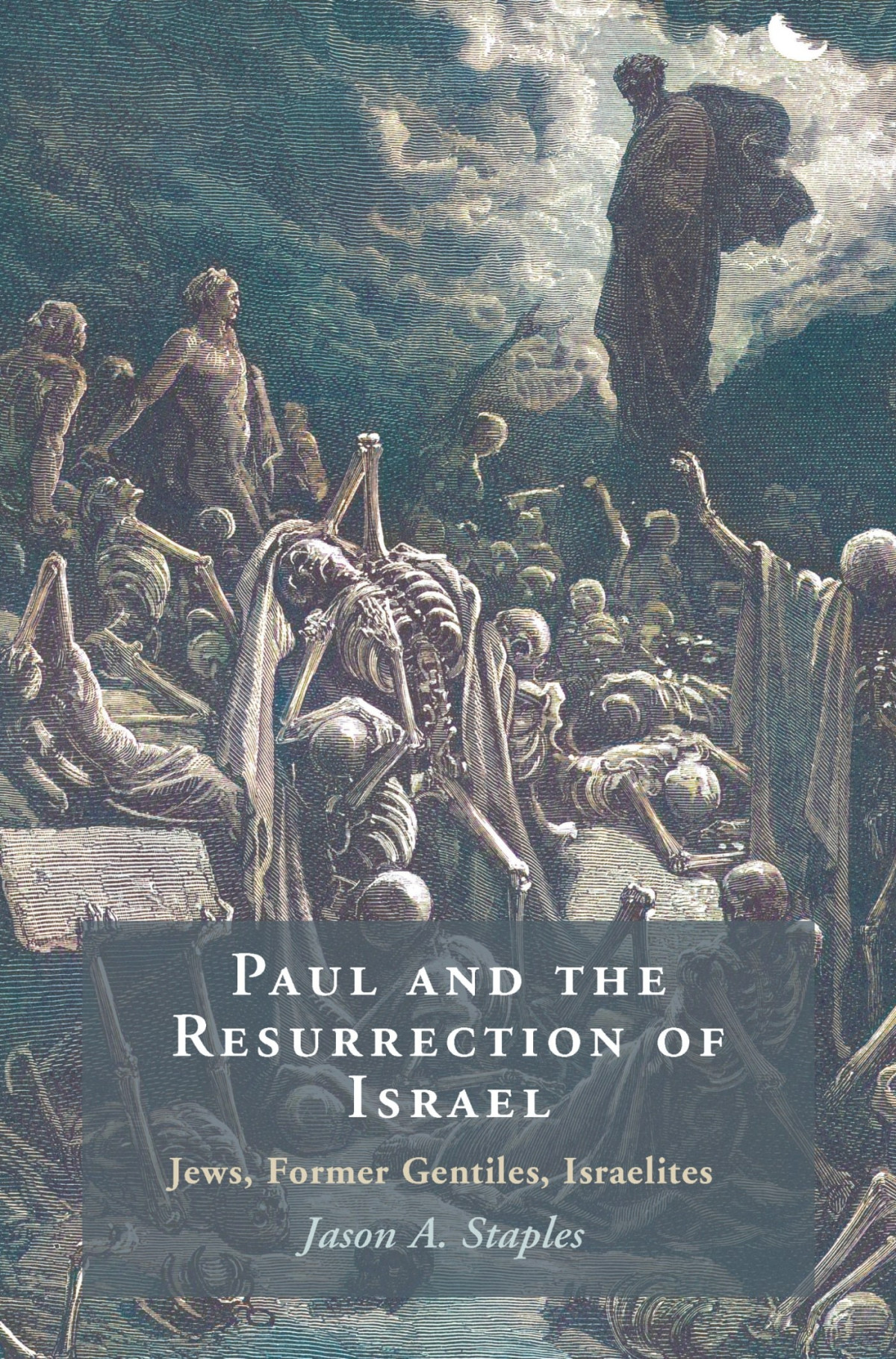 Paul And The Resurrection Of Israel Jews Former Gentiles Israelites Jason A Staples