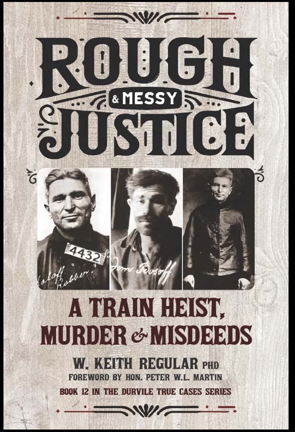 Rough Messy Justice A Train Heist Murder Misdeeds W Keith Regular