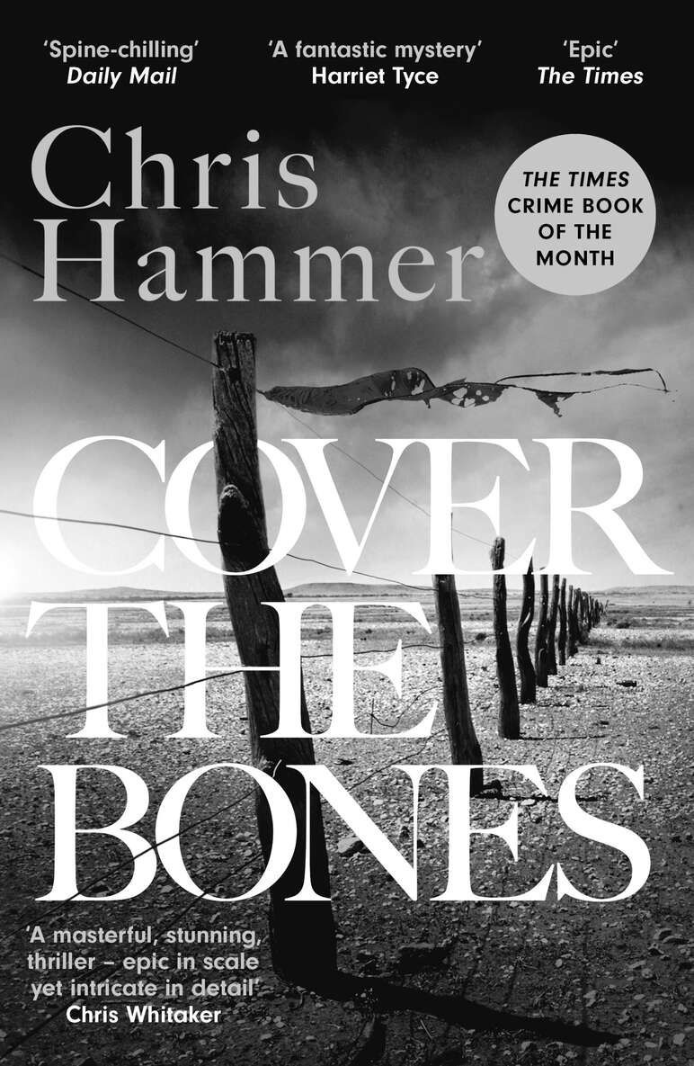 Cover The Bones The Master Of Smalltown Mystery Returns With The Times Crime Book Of The Month Detective Nell Buchanan 3 Chris Hammer
