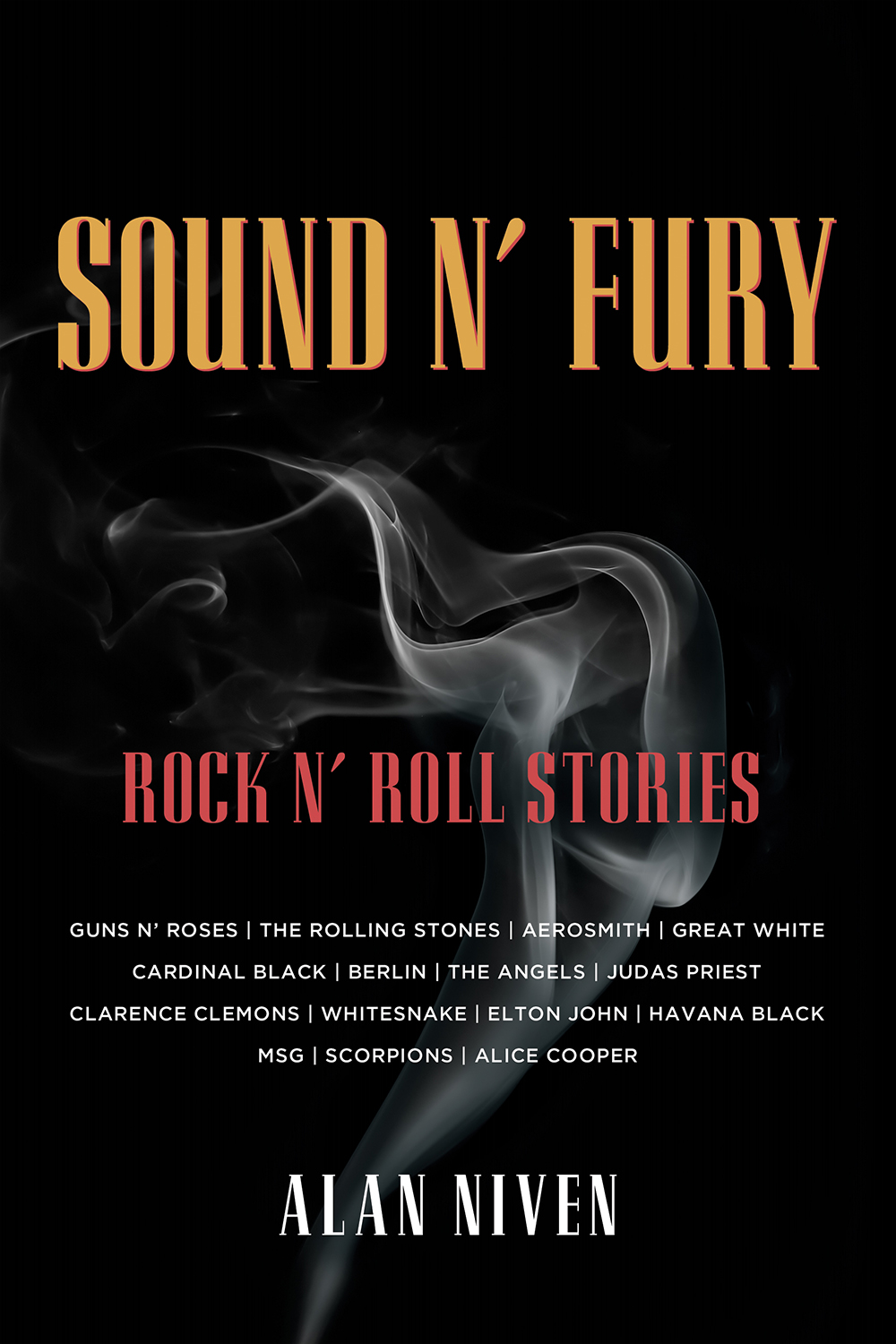 Sound N Fury Rock N Roll Stories Alan Niven