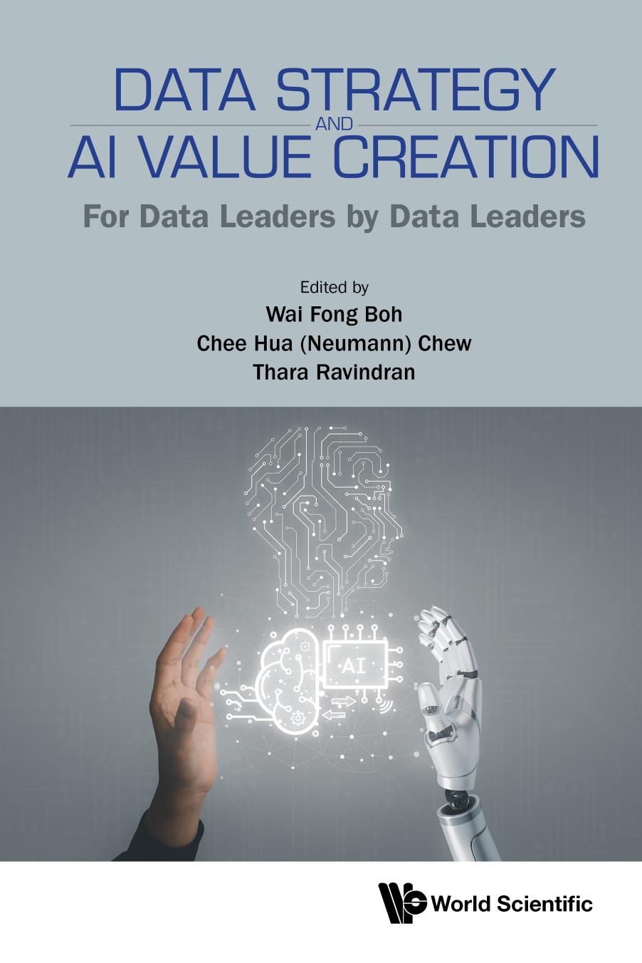 Data Strategy And Ai Value Creation For Data Leaders By Data Leaders Chee Hua Neumann Chew T Wai Fong Boh