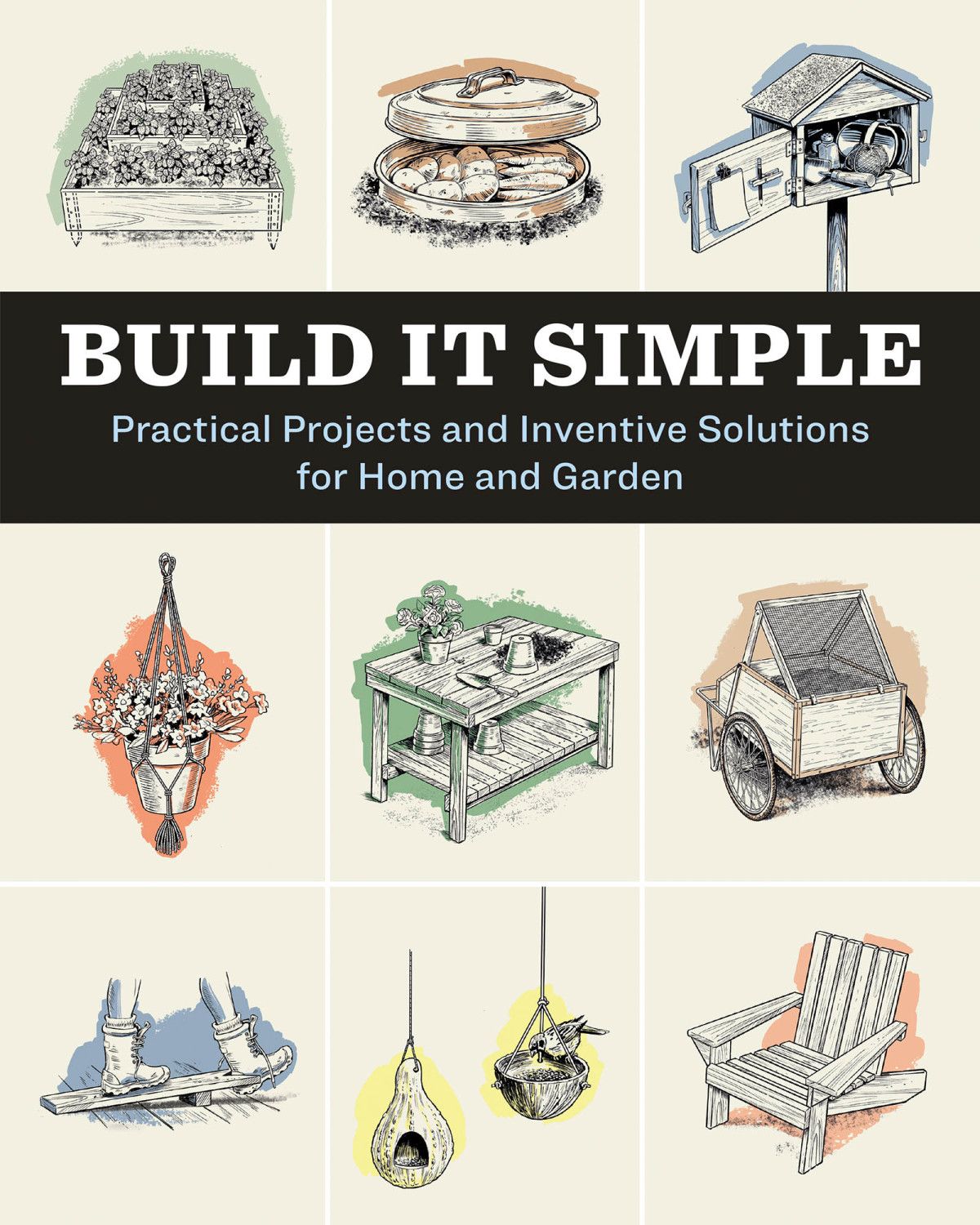 Build It Simple Practical Projects And Inventive Solutions For Home And Garden Howto Experts At Storey Publishing