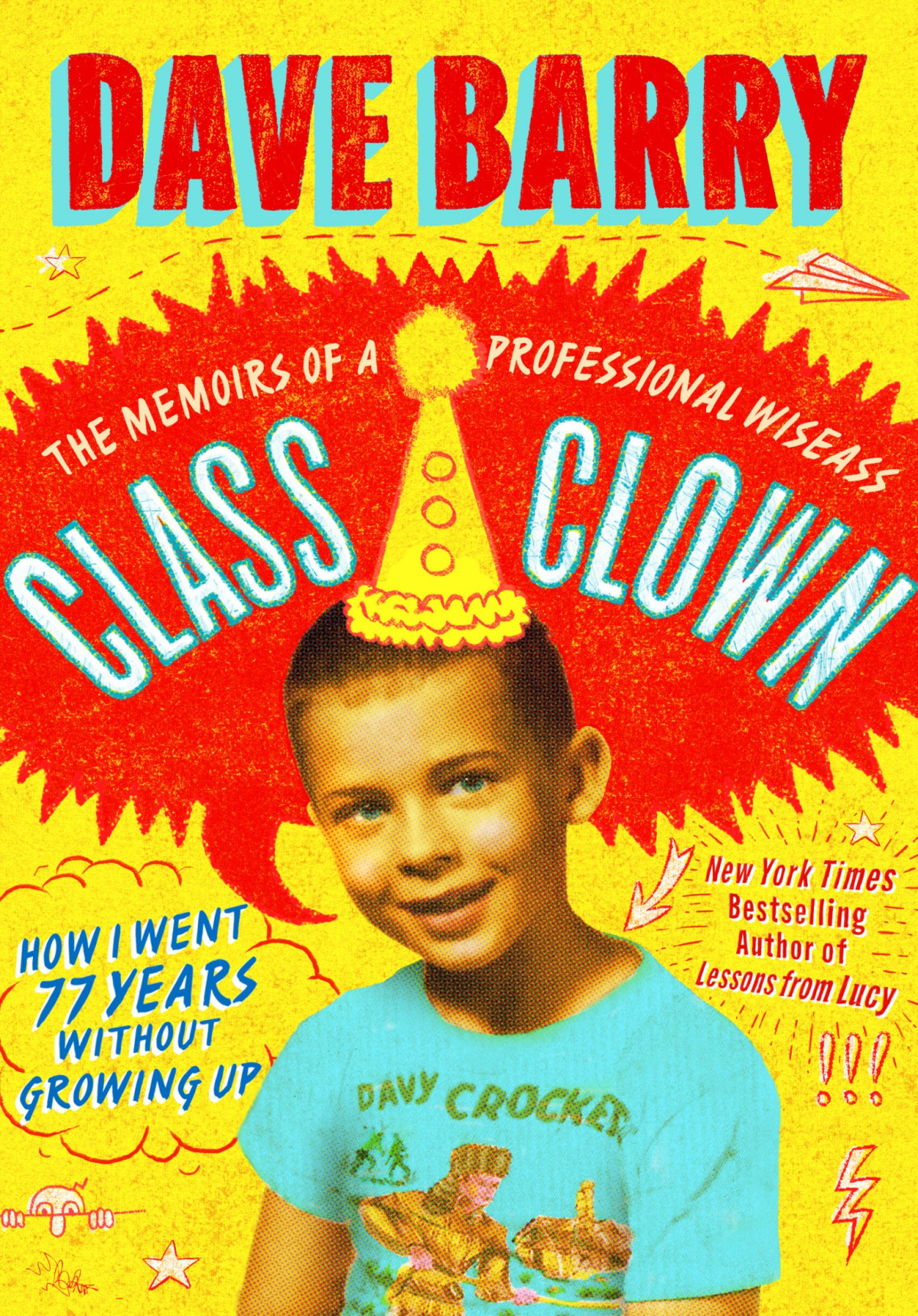 Class Clown The Memoirs Of A Professional Wiseasshow I Went 77 Years Without Growing Up Dave Barry