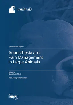 Anaesthesia And Pain Management In Large Animals Gabrielle C Musk