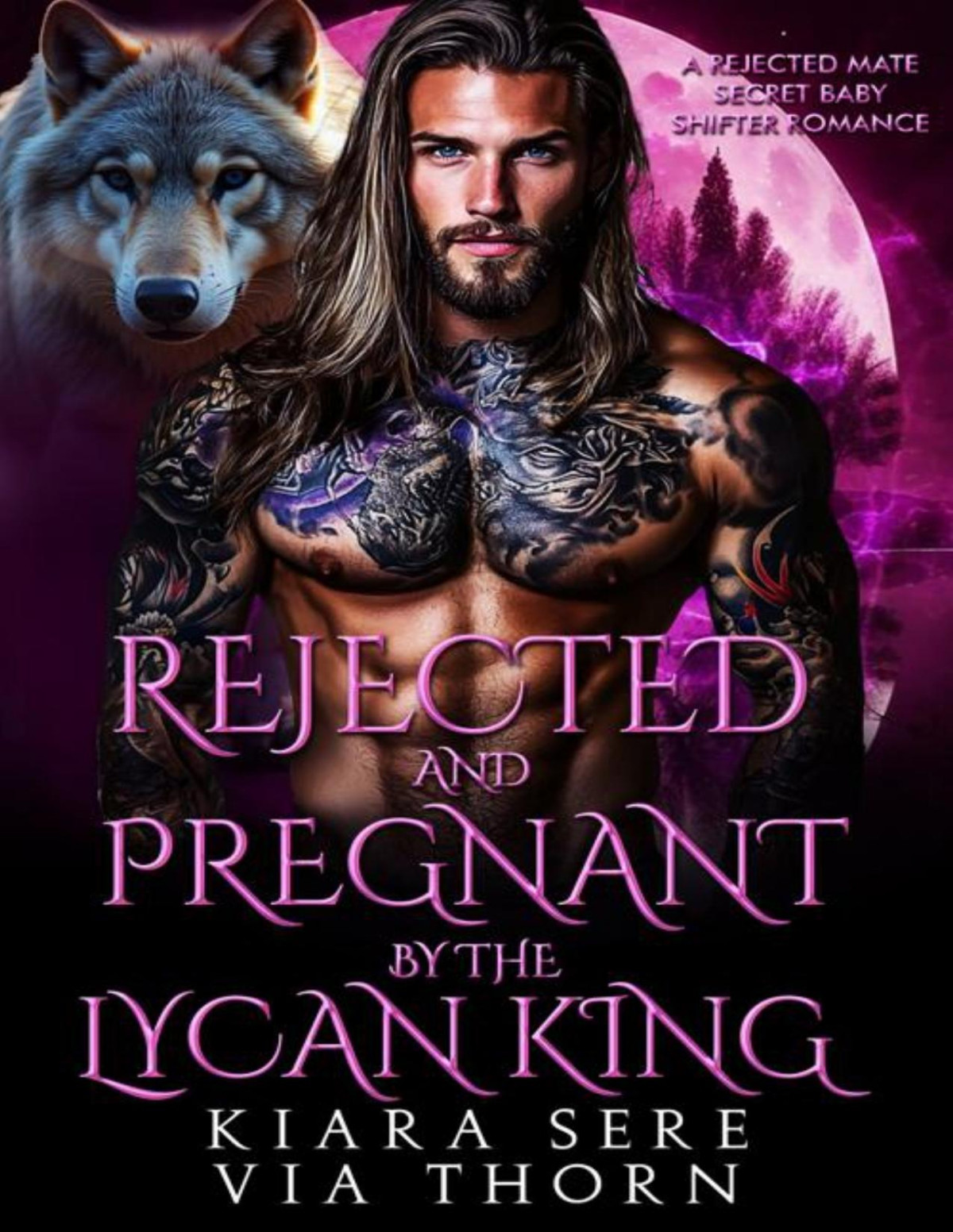Rejected And Pregnant By The Lycan King A Rejected Mate Secret Baby Shifter Romance Kiara Sere Via Thorn