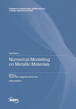 Numerical Modelling On Metallic Materials Shuwen Wen Yongle Sun