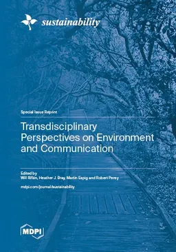 Transdisciplinary Perspectives On Environment And Communication Will Rifkin