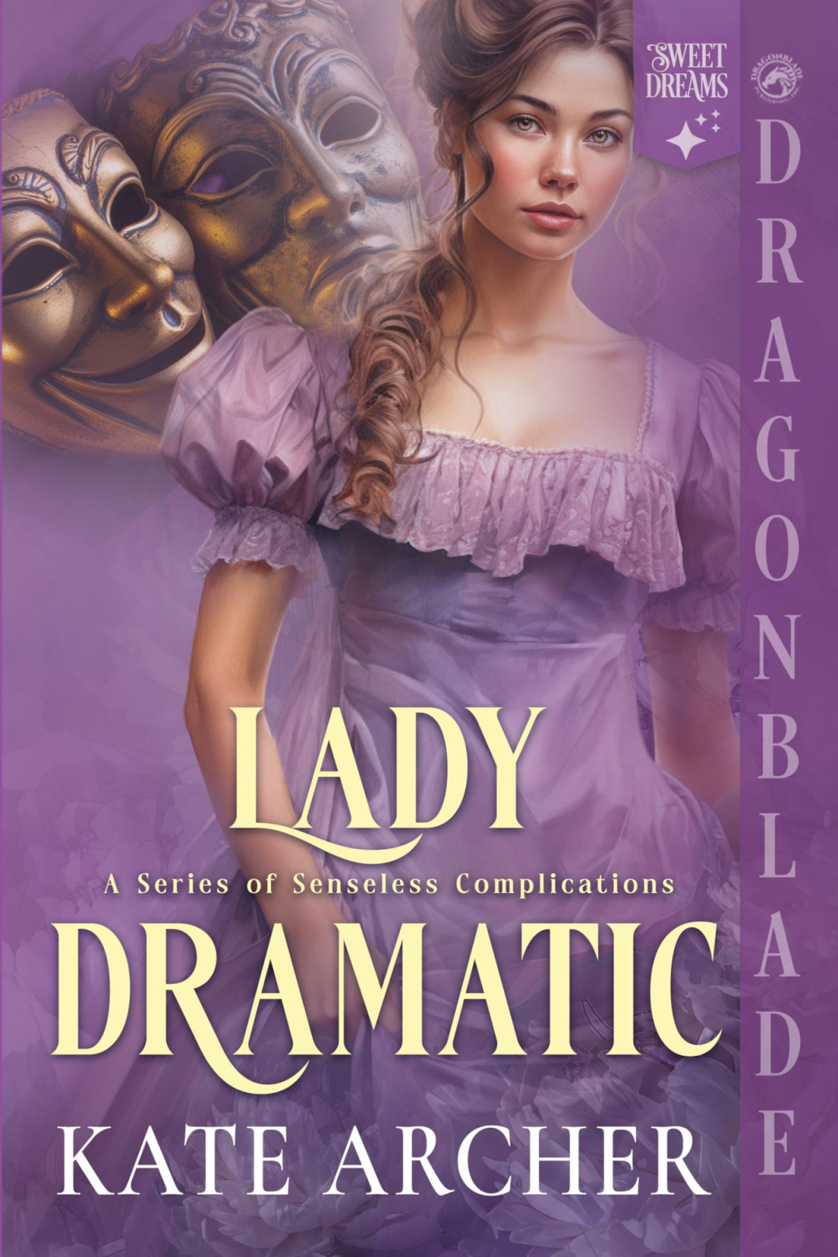 Lady Dramatic A Regency Historical Romance A Series Of Senseless Complications Book 4 Kate Archer