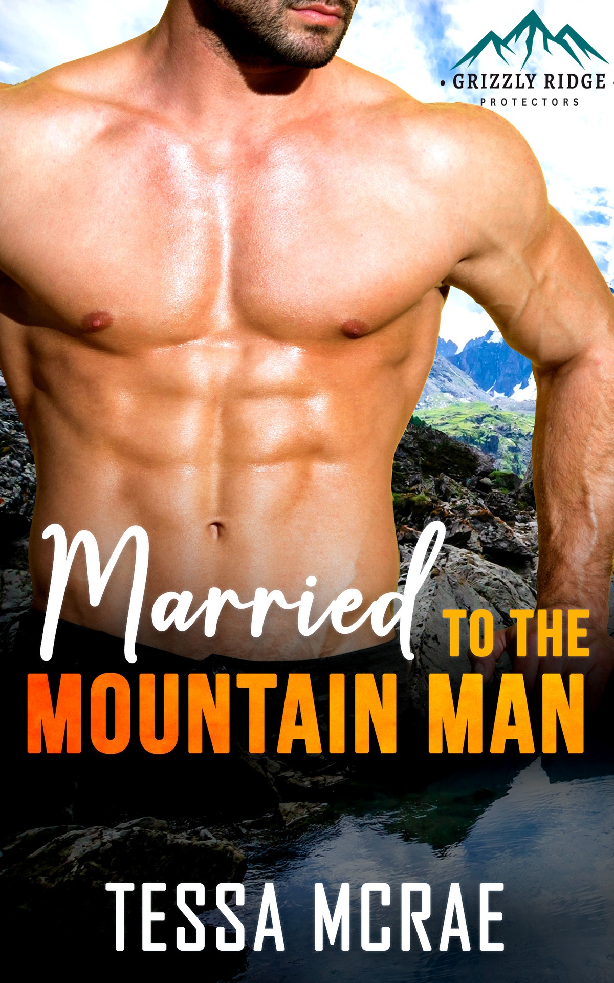 Married To The Mountain Man A Grizzly Ridge Protectors Romance Grizzly Ridge Protectors Tessa Mcrae