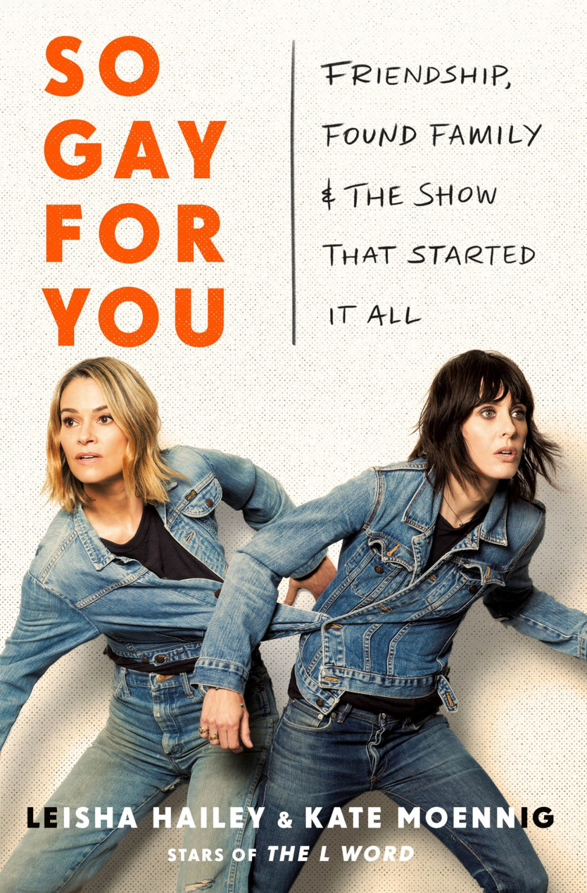 So Gay For You Friendship Found Family And The Show That Started It All Leisha Hailey Kate Moennig