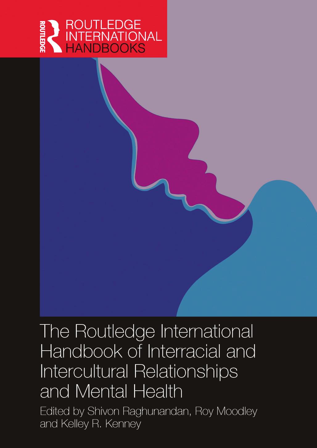 The Routledge International Handbook Of Interracial And Intercultural Relationships And Mental Health Shivon Raghunandan Roy Moodley Kelley R Kenney