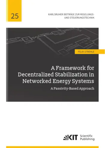 A Framework For Decentralized Stabilization In Networked Energy Systems A Passivitybased Approach Felix Strehle