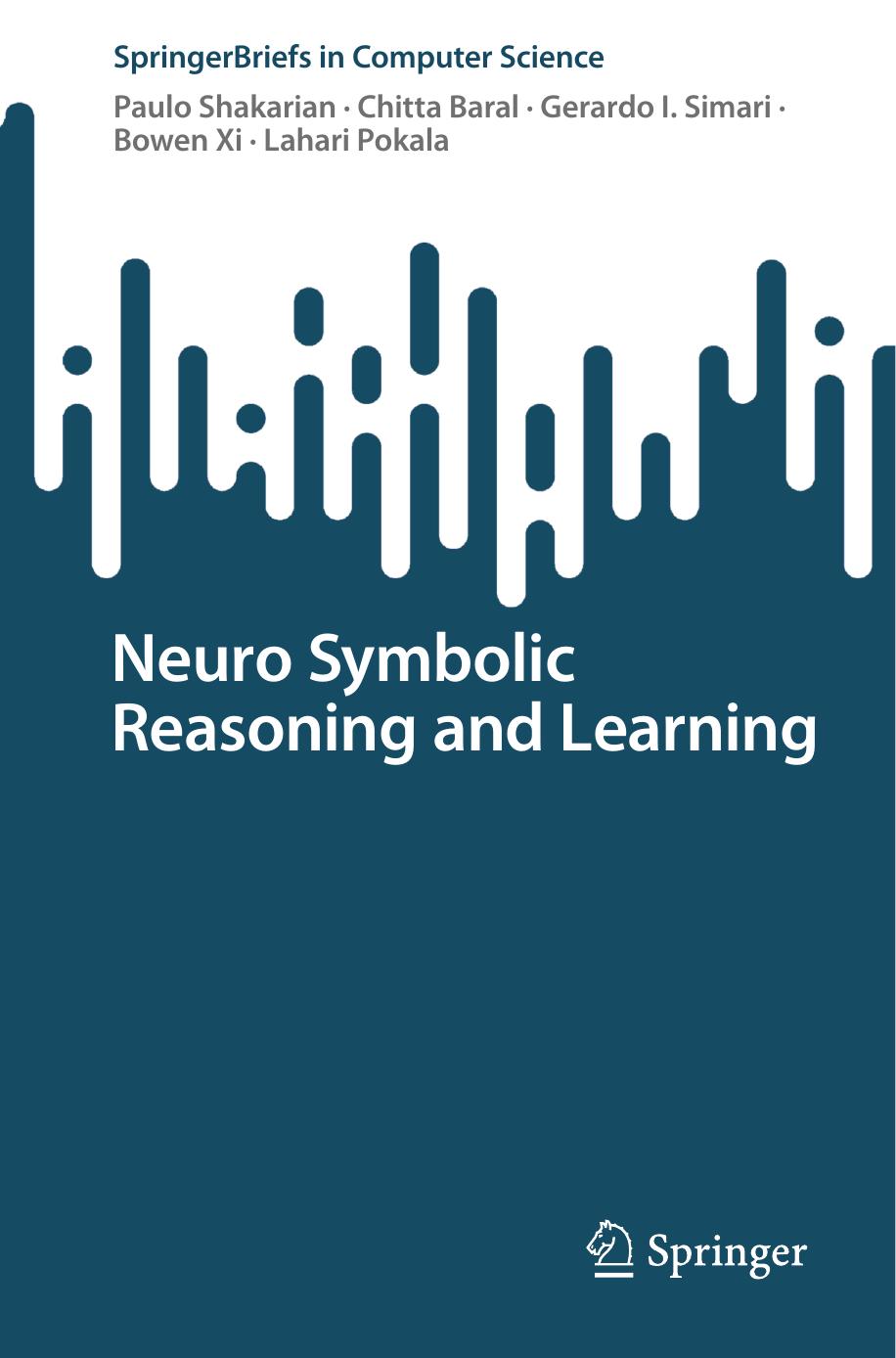 Neuro Symbolic Reasoning And Learning Paulo Shakarian Chitta Baral