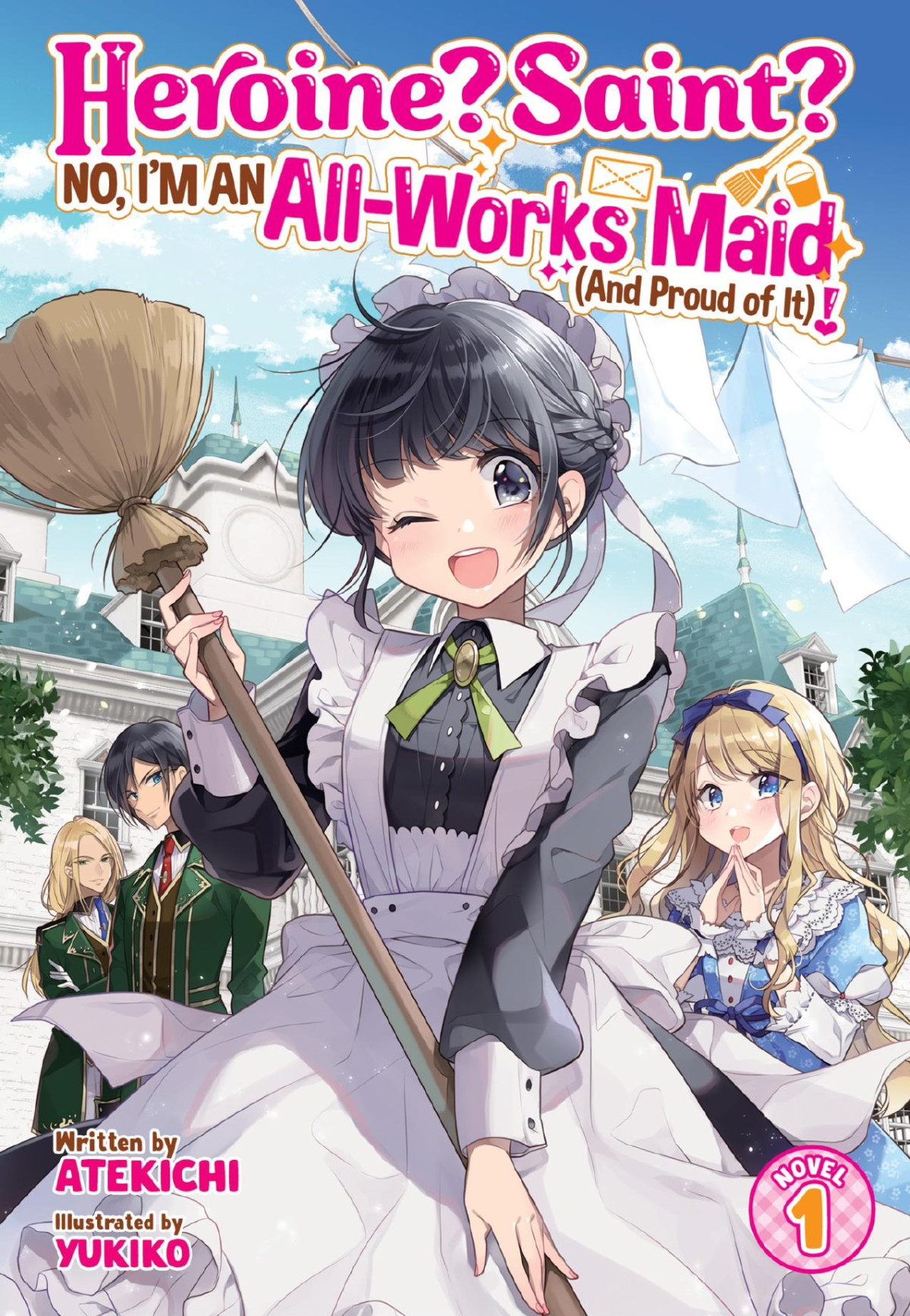 Heroine Saint No Im An Allworks Maid And Proud Of It Vol 1 Atekichi