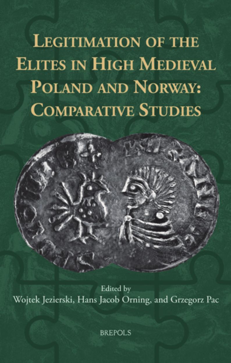 Legitimation Of The Elites In High Medieval Poland And Norway Comparative Studies Wojtek Jezierski