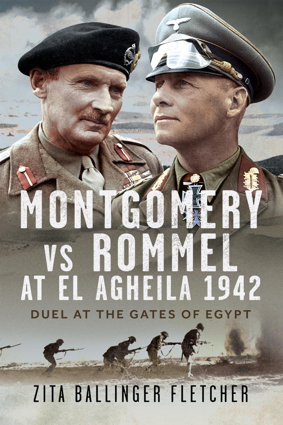 Montgomery Vs Rommel At El Agheila 1942 Duel At The Gates Of Egypt 1st Edition Zita Ballinger Fletcher