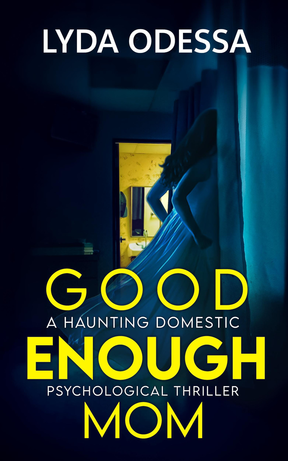 Good Enough Mom A Haunting Domestic Psychological Thriller Lyda Odessa