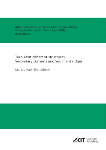 Turbulent Coherent Structures Secondary Currents And Sediment Ridges Markus Maximilian Scherer